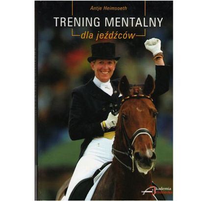 Trening mentalny dla jeźdźców / Autor: Antje Heimsoeth
