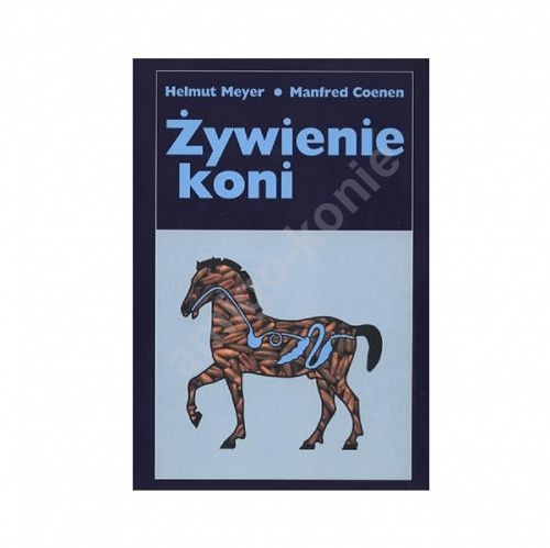 Żywienie koni /autor Helmut Meyer, Manfred Coenen