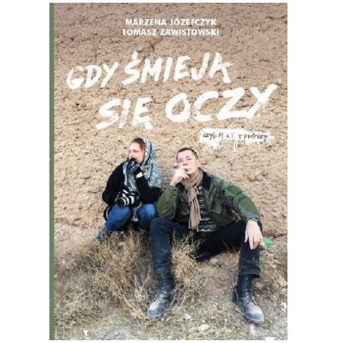 Gdy śmieją się oczy czyli M. i T. w podróży / autorzy Marzena Józefczuk, Tomasz Zawistowski