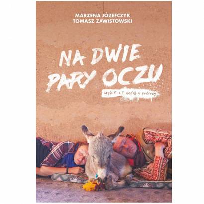 Na dwie pary oczu, czyli M. i T. nadal w podróży / autorzy Marzena Józefczuk, Tomasz Zawistowski