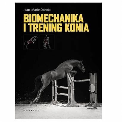 Biomechanika i trening konia JEAN-MARIE DENOIX