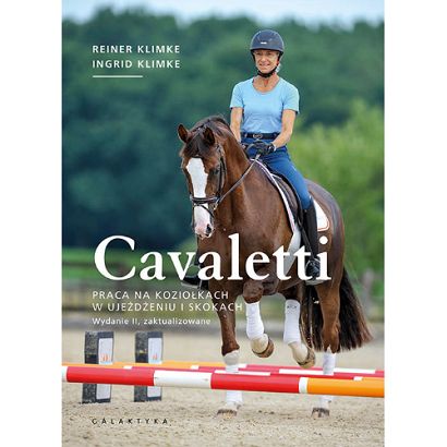 Cavaletti. Praca na koziołkach w ujeżdżeniu i skokach. Wydanie II. Autorzy Klimke Ingrid, Klimke Reiner
