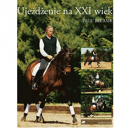 Ujeżdżenie na XXI wiek / Autor Paul Belasik