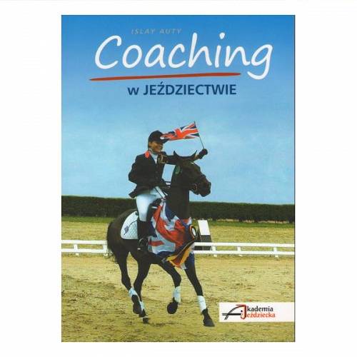 Coaching w jeździectwie / autor Islay Auty