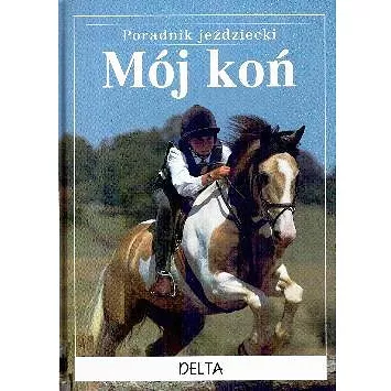 Poradnik Jeździecki Mój koń / autor Kate Needham