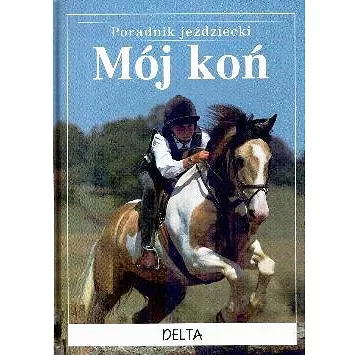 Poradnik Jeździecki Mój koń / autor Kate Needham