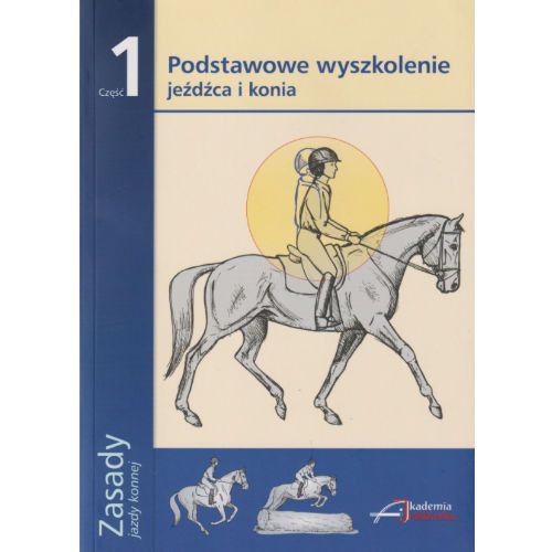 Zasady Jazdy Konnej cz.1 ( nowe wydanie) / Autor zespół redakcyjny