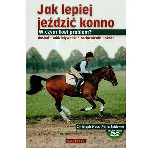 Jak lepiej jeździć konno + płyta DVD / autor Christoph Hessi, Petra Schlemm