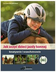 Jak uczyć dzieci jazdy konnej - kreatywnie i wszechstronnie / Autor Lina Sophie Otto, Meike Riedel