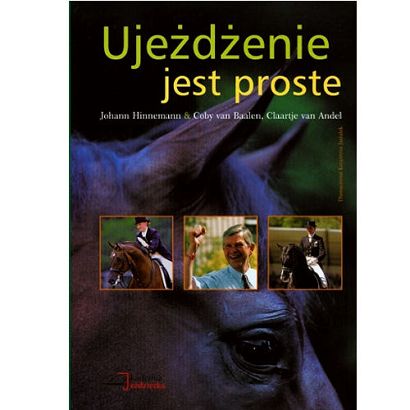 Ujeżdżenie jest proste / Autor: J. Hinnemann, C. van Balen, C. van Andel