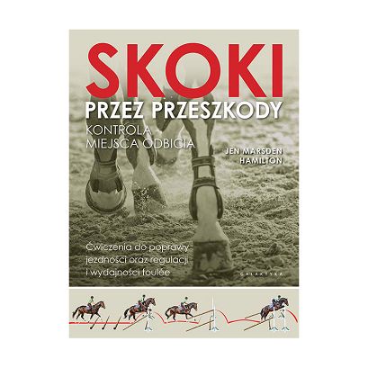 Skoki przez przeszkody. Kontrola miejsca odbicia/ Jen Marsden Hamilton