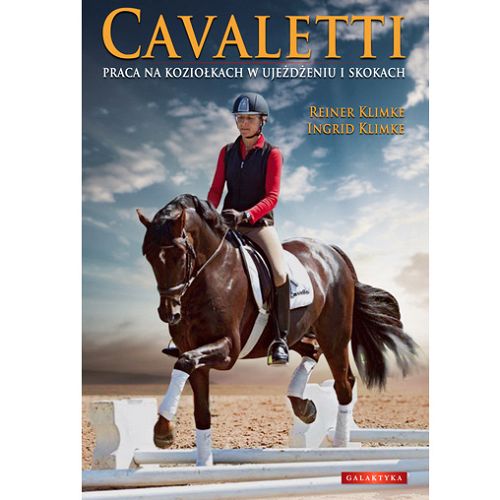 Cavaletti. Praca na koziołkach w ujeżdżeniu i w skokach / autor Ingrid Klimke , Reiner Klimke