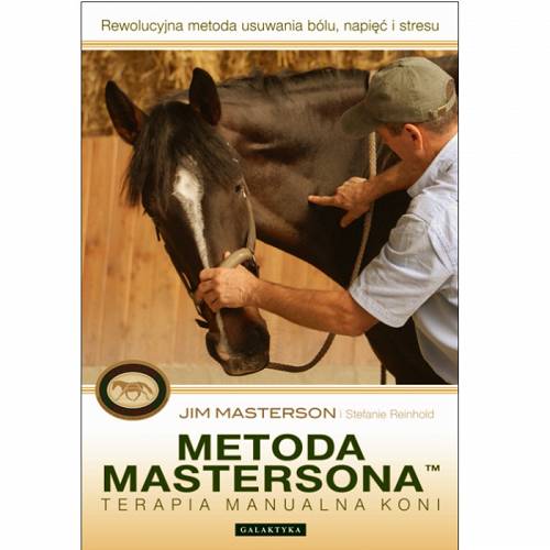 Metoda Mastersona - Terapia manualna koni / autor Jim Masterson i Stefanie Reinhold